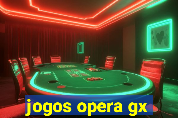 jogos opera gx